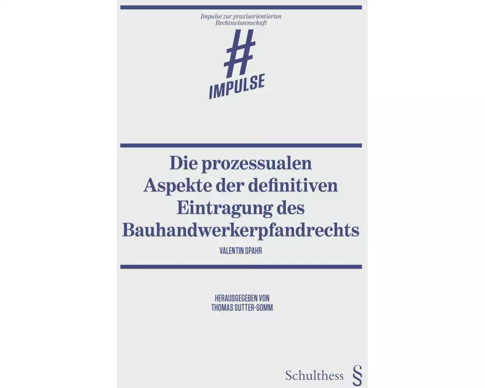 Die prozessualen Aspekte der definitiven Eintragung des Bauhandwerkerpfandrechts
