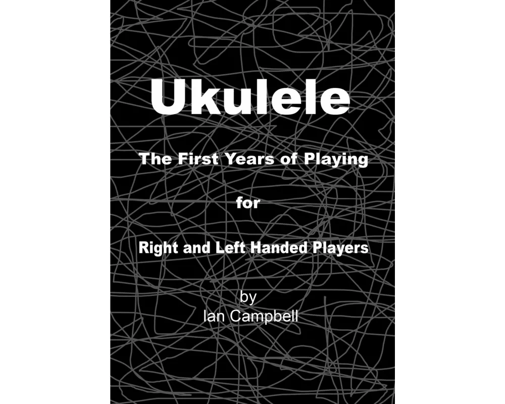 Ukulele The First Years of Playing for Left and Right Handed Players