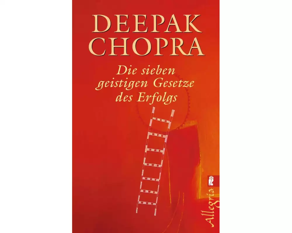 Die sieben geistigen Gesetze des Erfolgs