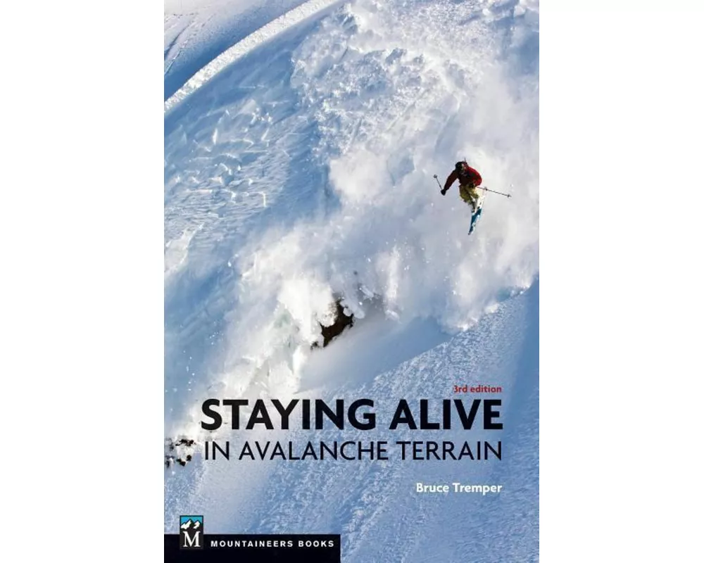 Staying Alive in Avalanche Terrain, 3rd Edition
