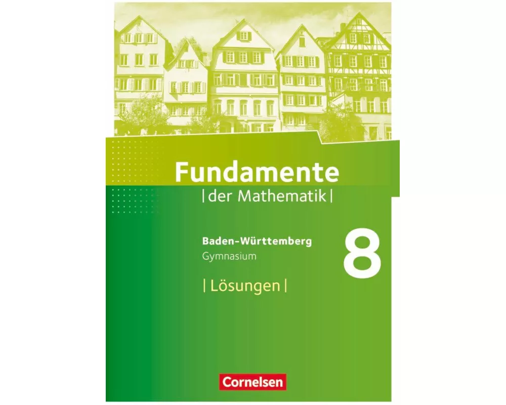 Fundamente der Mathematik, Baden-Württemberg, 8. Schuljahr, Lösungen zum Schülerbuch