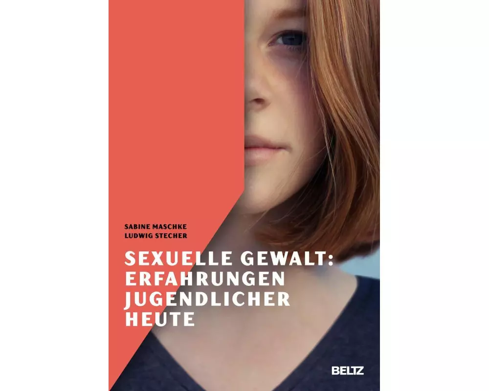 Sexuelle Gewalt: Erfahrungen Jugendlicher heute
