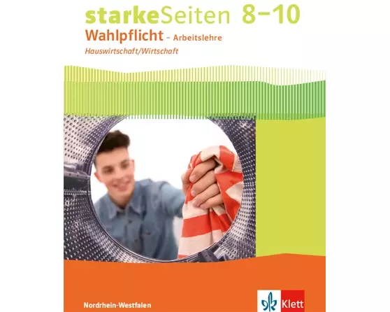 starkeSeiten Wahlpflicht - Arbeitslehre Hauswirtschaft/Wirtschaft 8-10. Ausgabe Nordrhein-Westfalen. Schülerbuch Klasse 8-10