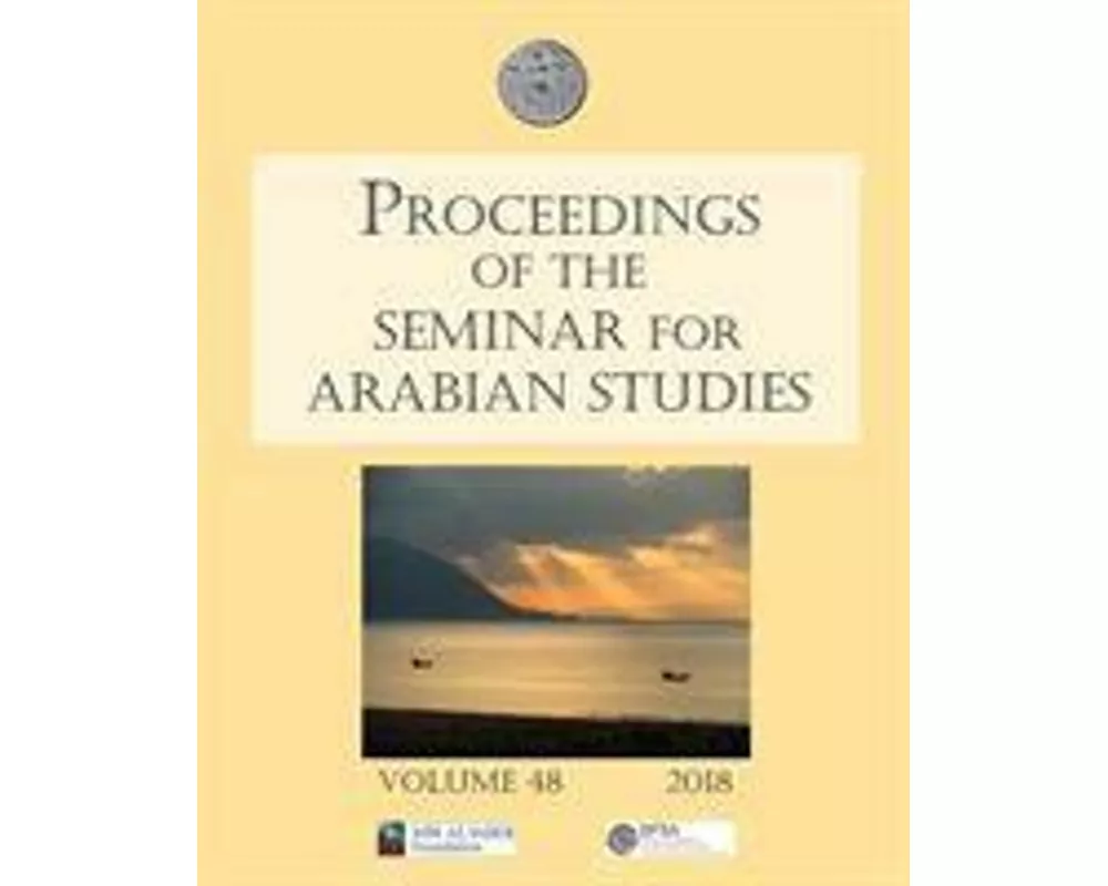 Proceedings of the Seminar for Arabian Studies Volume 48 2018