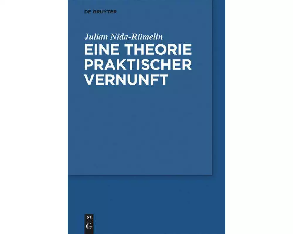 Eine Theorie praktischer Vernunft