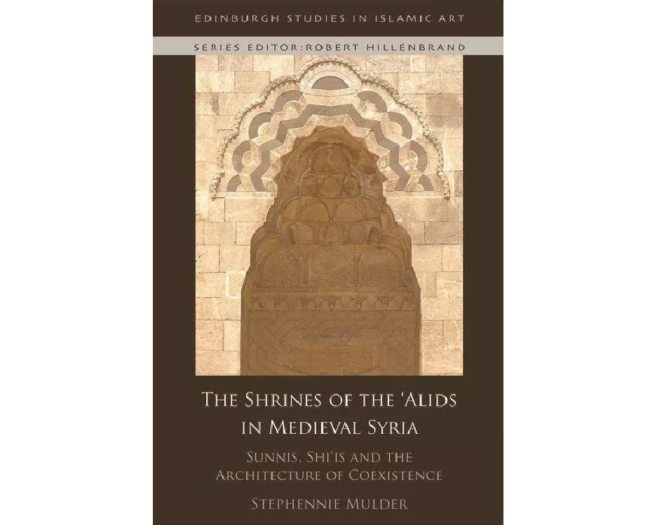 The Shrines of the 'Alids in Medieval Syria