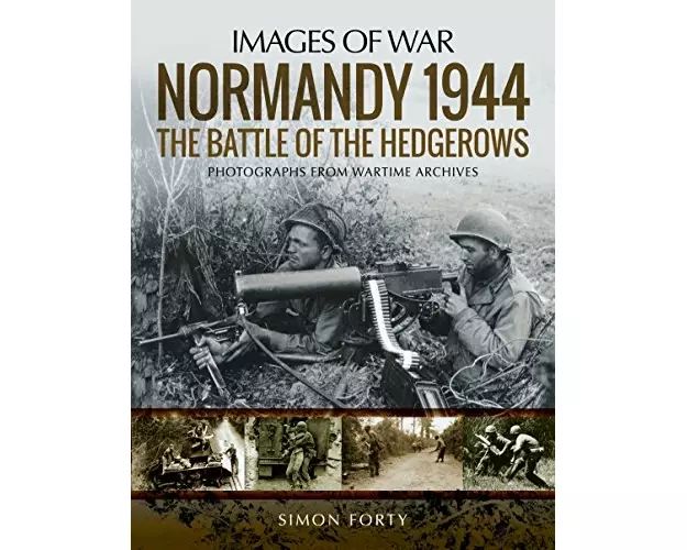 Normandy 1944: The Battle of the Hedgerows