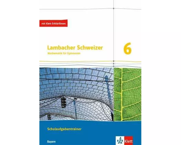 Lambacher Schweizer Mathematik 6. Ausgabe Bayern. Schulaufgabentrainer. Schülerheft mit Lösungen Klasse 6