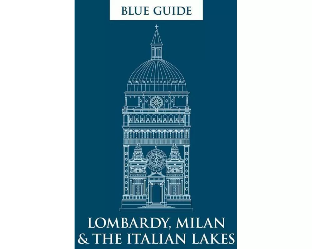 Blue Guide Lombardy, Milan & the Italian Lakes