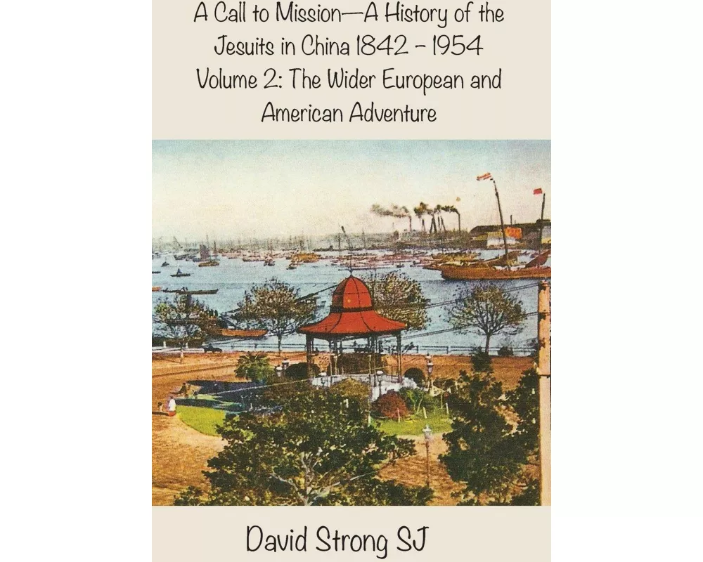 A Call to Mission - A History of the Jesuits in China 1842 - 1954