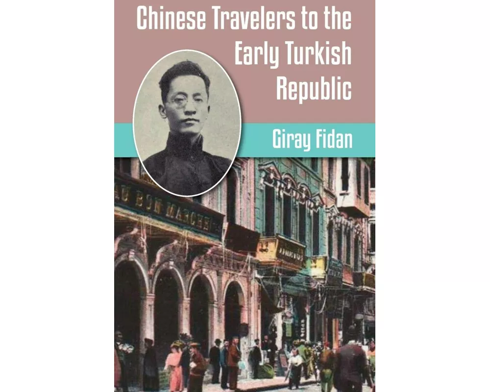 Chinese Travelers to the Early Turkish Republic