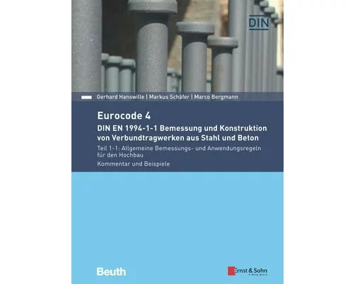Eurocode 4 - DIN EN 1994-1-1 Bemessung und Konstruktion von Verbundtragwerken aus Stahl und Beton