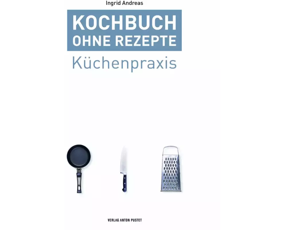 Kochbuch ohne Rezepte, Band 1