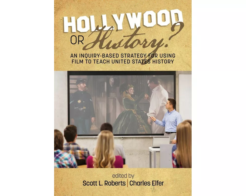 Hollywood or History? An Inquiry-Based Strategy for Using Film to Teach United States History
