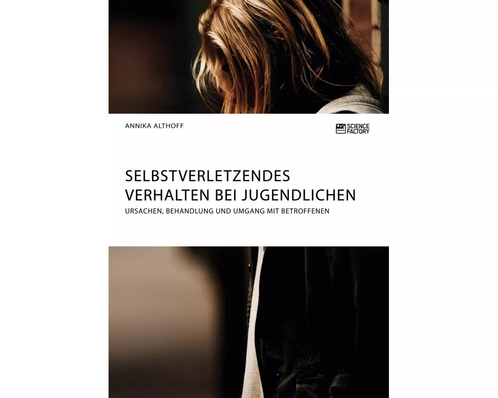 Selbstverletzendes Verhalten bei Jugendlichen. Ursachen, Behandlung und Umgang mit Betroffenen