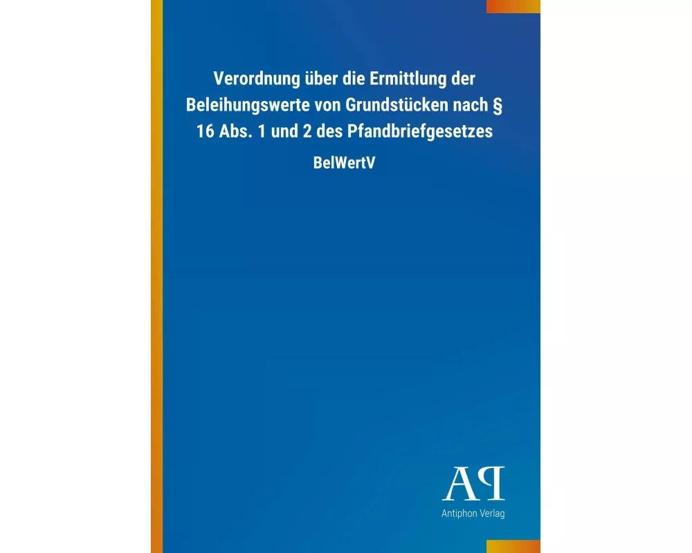 Verordnung über die Ermittlung der Beleihungswerte von Grundstücken nach § 16 Abs. 1 und 2 des Pfandbriefgesetzes