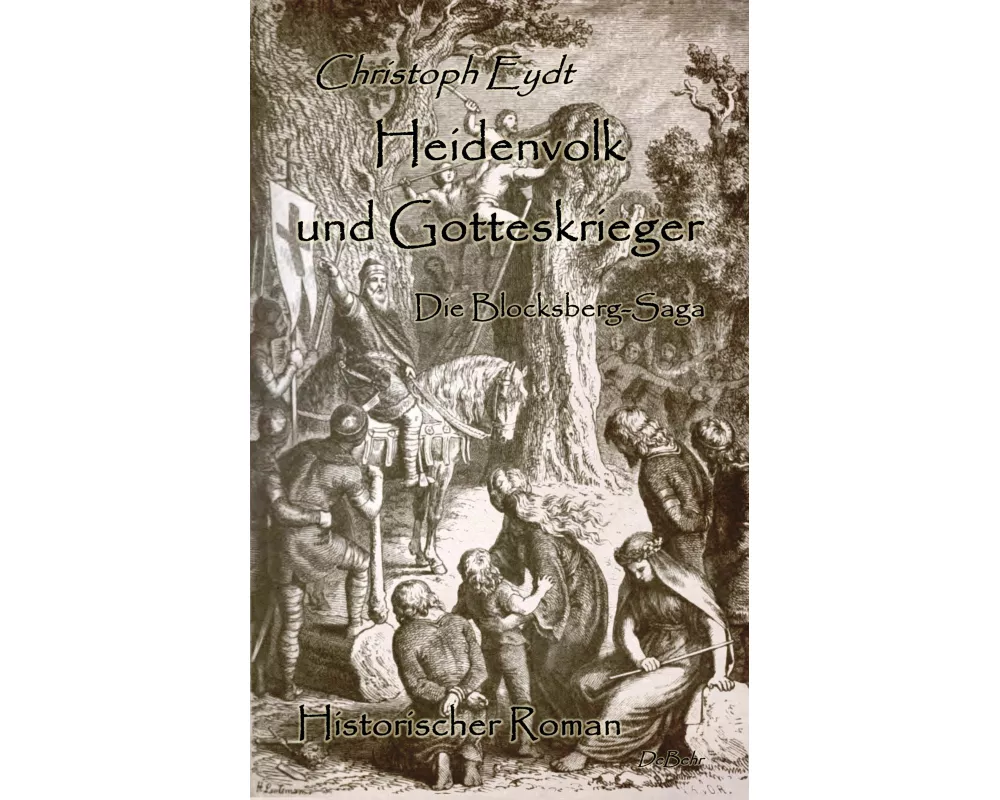 Heidenvolk und Gotteskrieger - Die Blocksberg-Saga - Historischer Roman