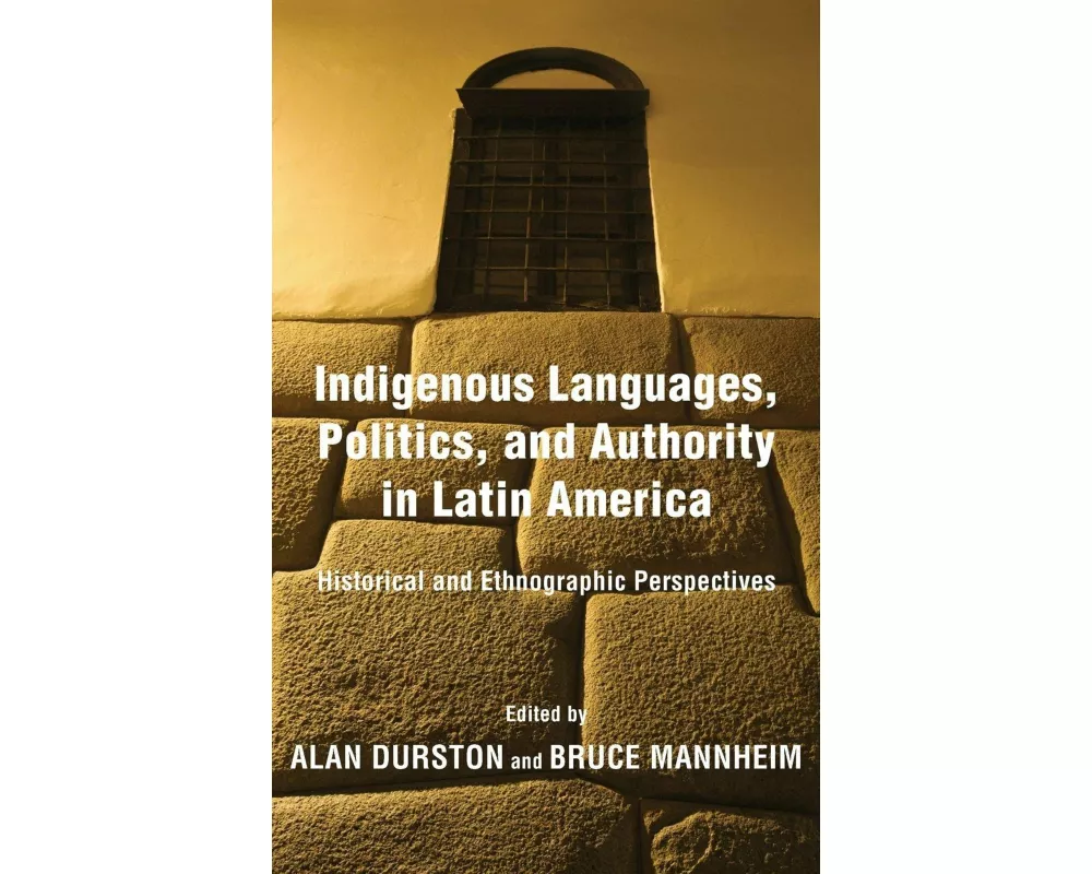 Indigenous Languages, Politics, and Authority in Latin America