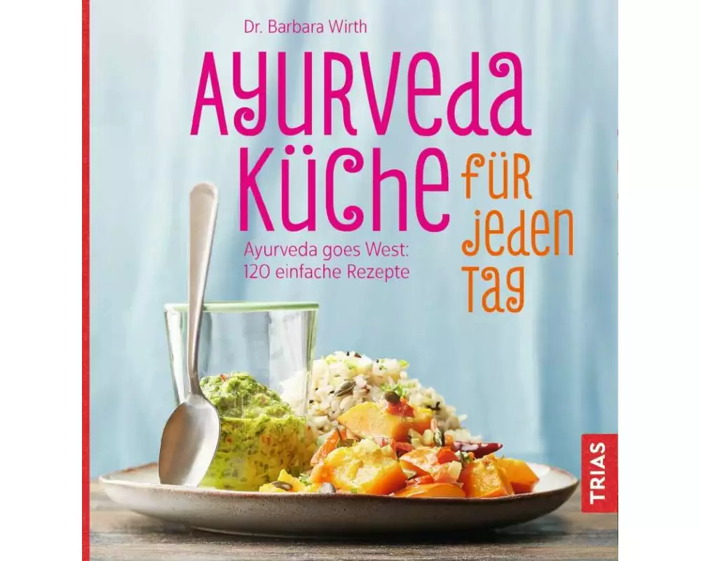 Ayurveda-Küche für jeden Tag