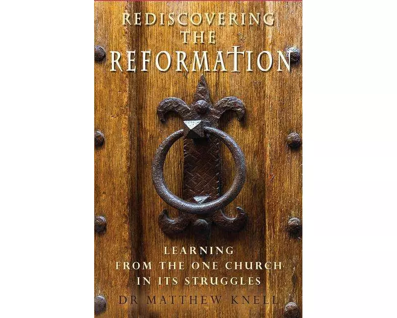 Rediscovering the Reformation