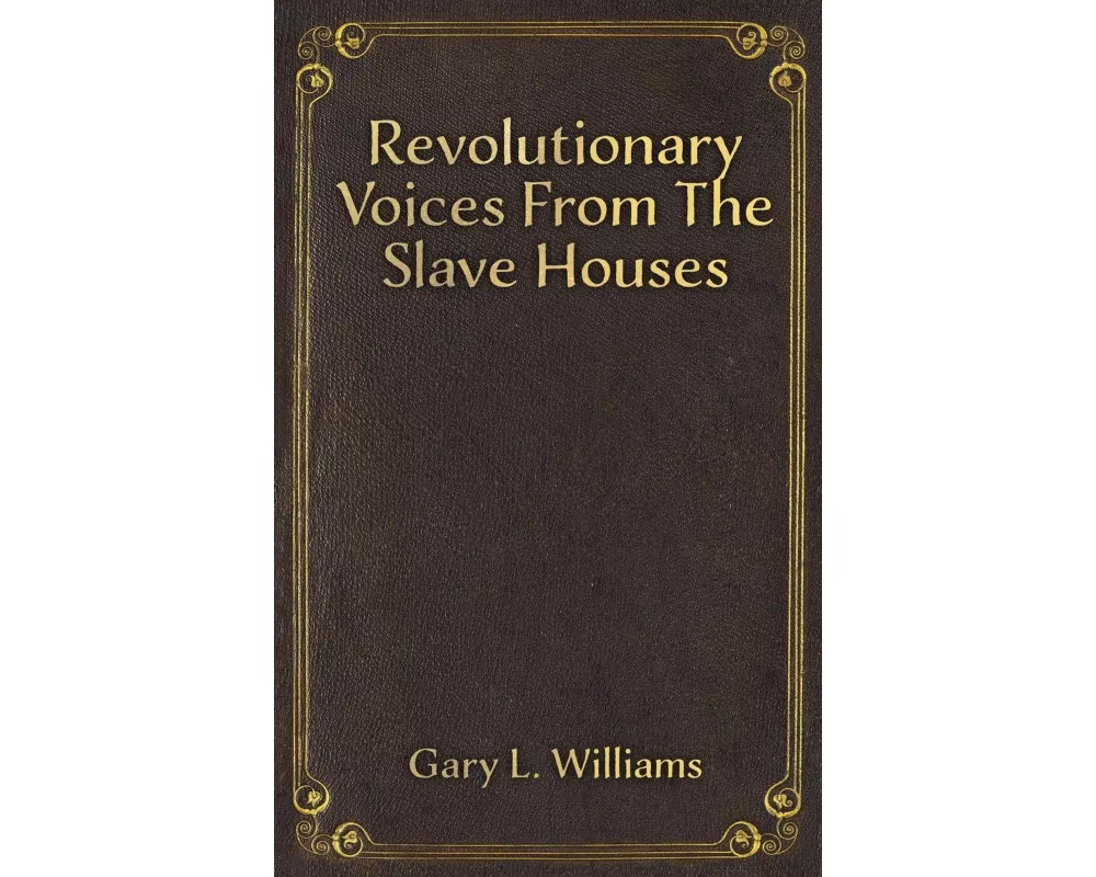 Revolutionary Voices from the Slave Houses