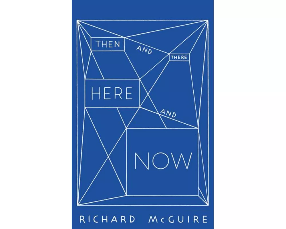 Richard McGuire - Then and There, Here and Now
