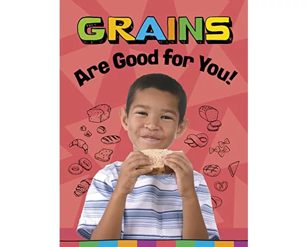 Grains Are Good for You!