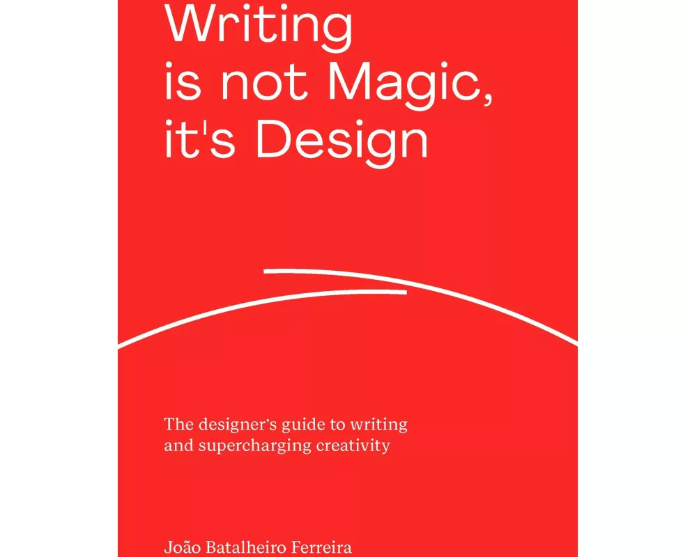 Writing is not Magic, it's Design