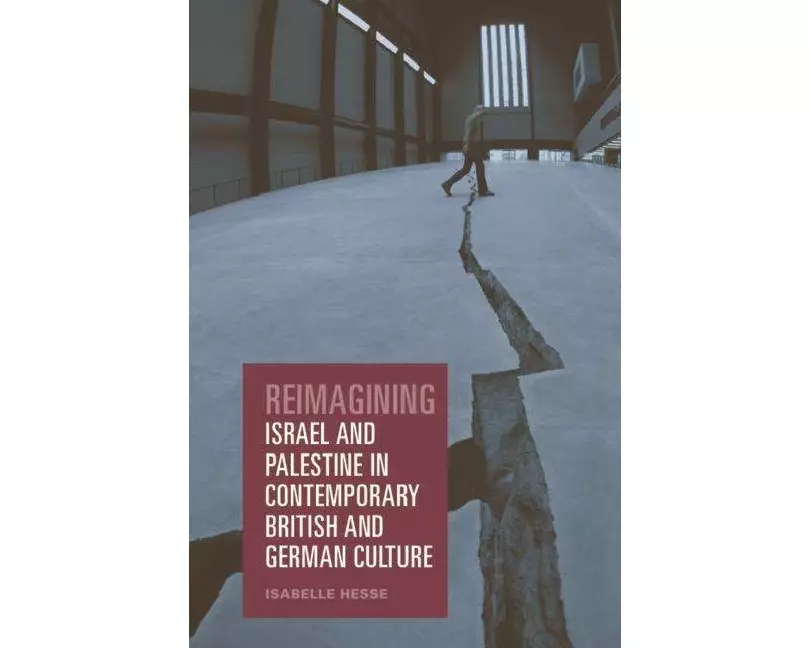 Reimagining Israel and Palestine in Contemporary British and German Culture