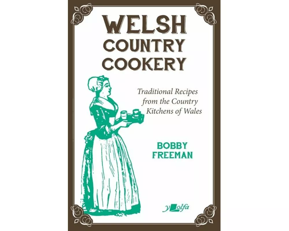 Welsh Country Cookery - Traditional Recipes from the Country Kitchens of Wales