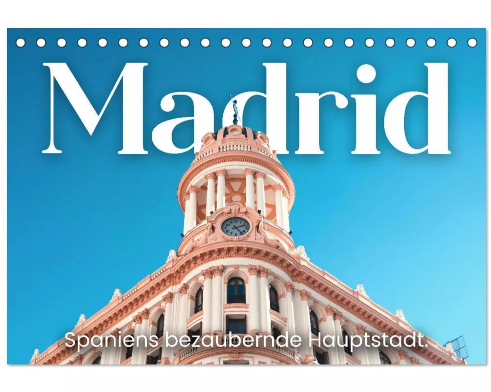 Madrid - Spaniens bezaubernde Hauptstadt. (Tischkalender 2026 DIN A5 quer), CALVENDO Monatskalender