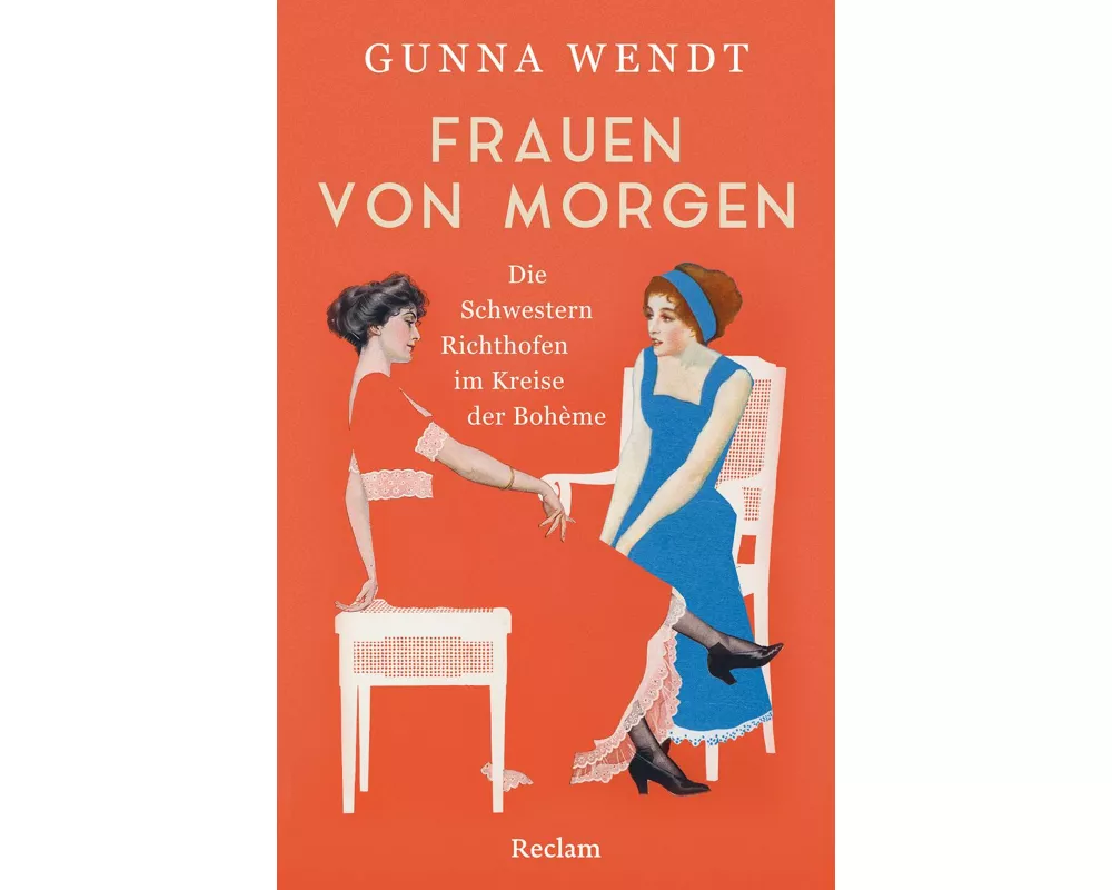 Frauen von morgen. Die Schwestern Richthofen im Kreise der Bohème
