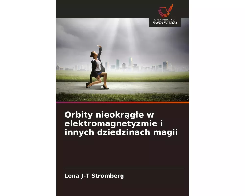 Orbity nieokrge w elektromagnetyzmie i innych dziedzinach magii