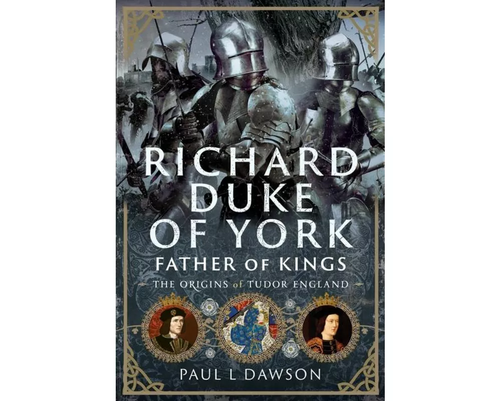 Richard Duke of York, Father of Kings