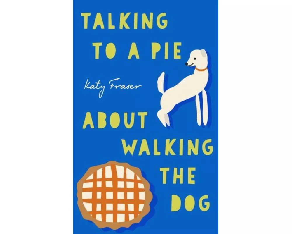 Talking to a Pie About Walking the Dog