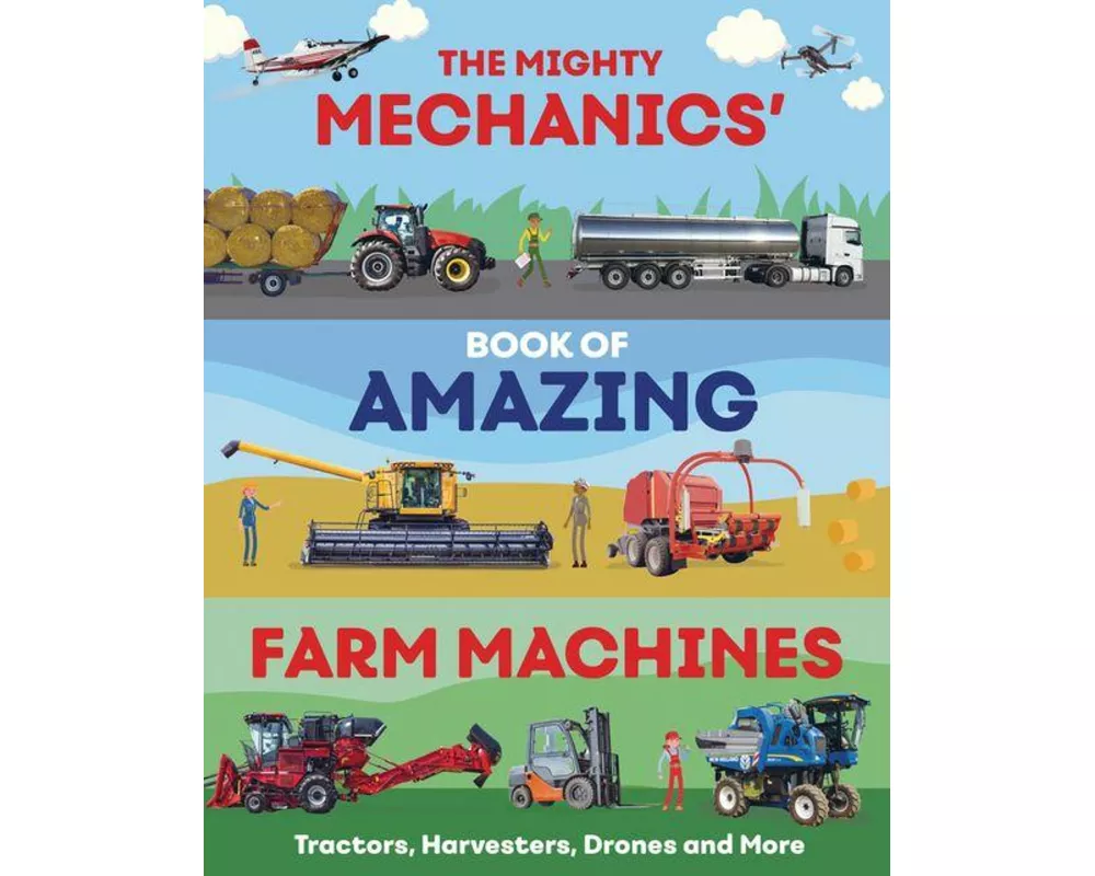 The Mighty Mechanics’ Book of Amazing Farm Machines