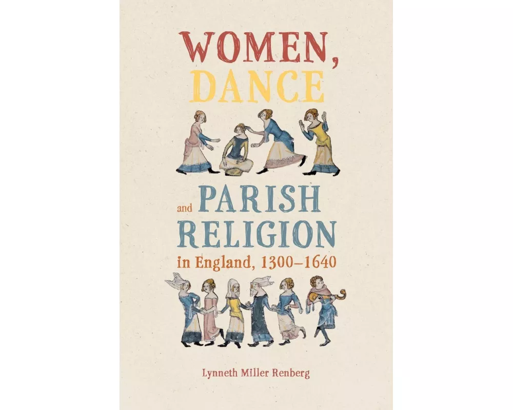Women, Dance and Parish Religion in England, 1300-1640
