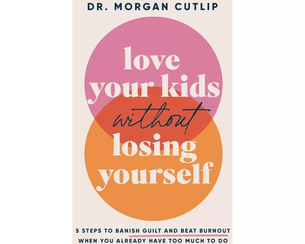Love Your Kids Without Losing Yourself
