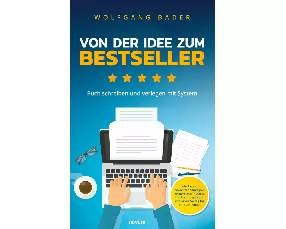 Buch schreiben und verlegen mit System - Von der Idee zum Bestseller