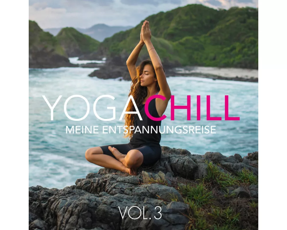 Yoga Chill Vol. 3 - Meine Entspannungsreise