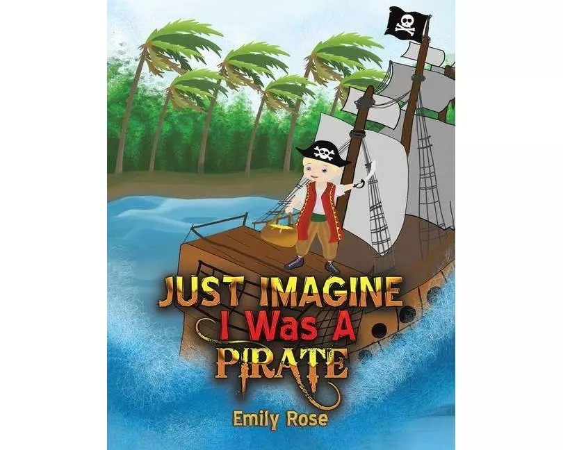 Just Imagine I Was A Pirate