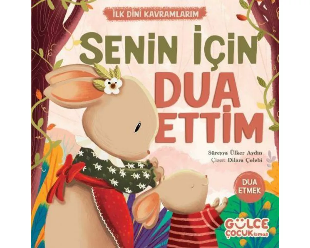 Senin Icin Dua Ettim - Ilk Dini Kavramlarim Dua Etme
