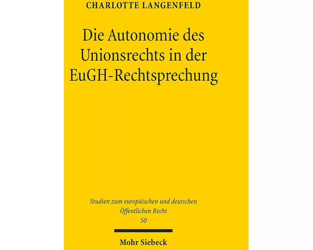 Die Autonomie des Unionsrechts in der EuGH-Rechtsprechung