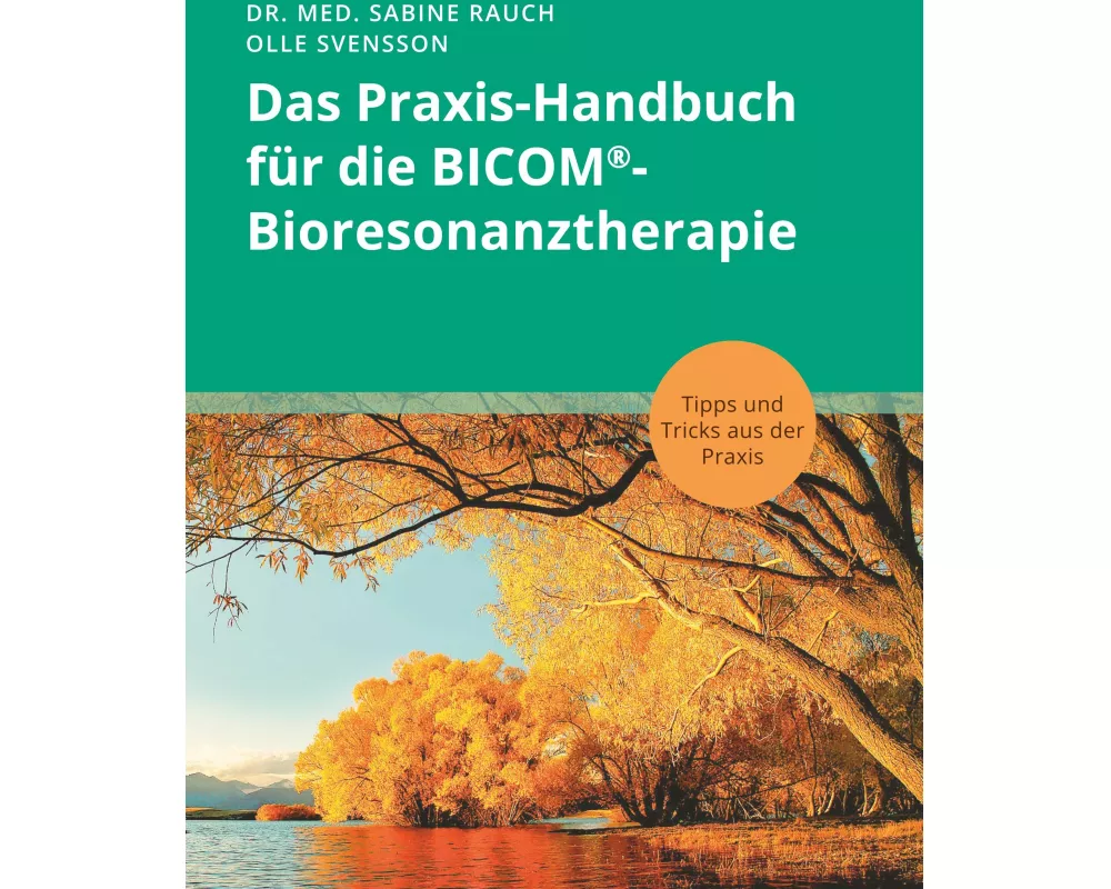 Das Praxis-Handbuch für die BICOM-Bioresonanztherapie