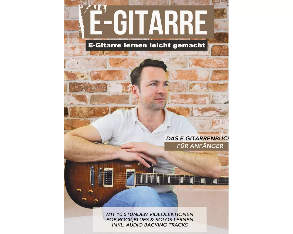 E-Gitarre lernen leicht gemacht - Das E-Gitarrenbuch für Anfänger