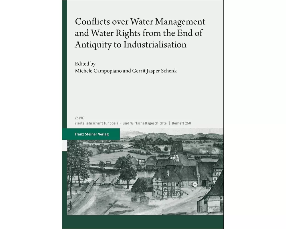 Conflicts over Water Management and Water Rights from the End of Antiquity to Industrialisation