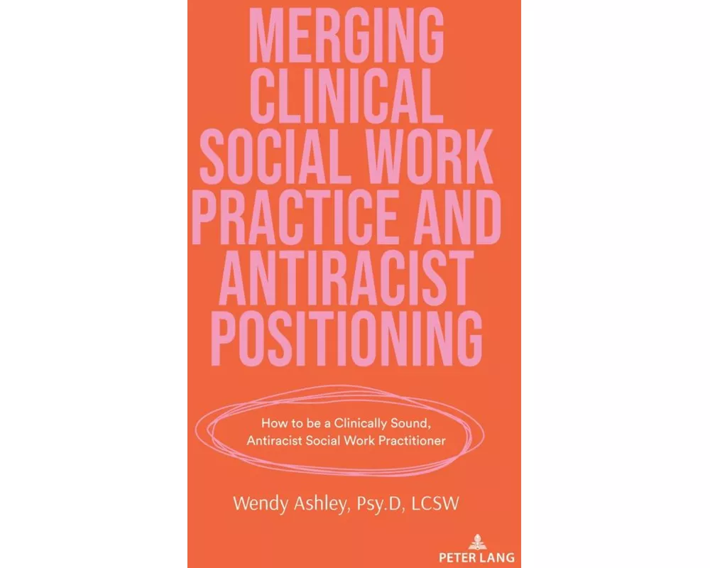 Merging Clinical Social Work Practice and Antiracist Positioning