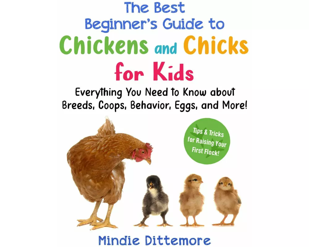 The Best Beginner's Guide to Chickens and Chicks for Kids