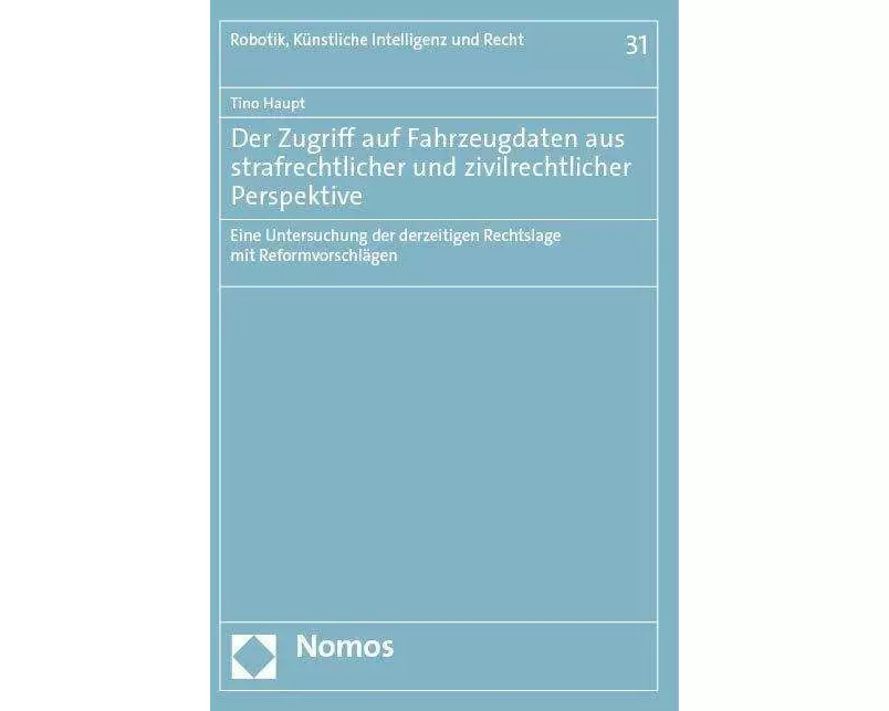 Der Zugriff auf Fahrzeugdaten aus strafrechtlicher und zivilrechtlicher Perspektive
