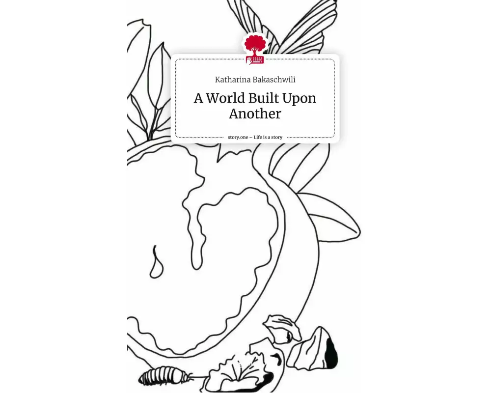 A World Built Upon Another. Life is a Story - story.one